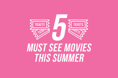 5 Must-See Movies this Summer