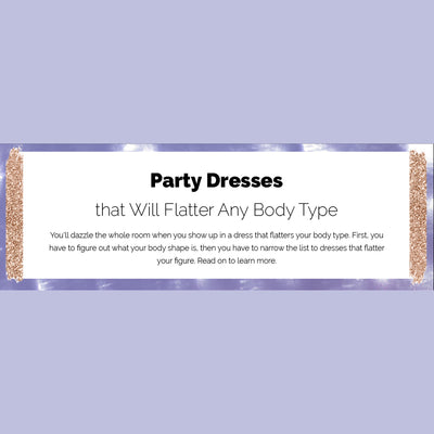 Party Dresses that Will Flatter Any Body Type